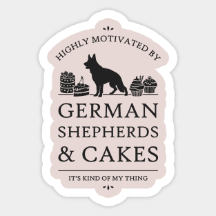 Highly Motivated by German Shepherds and Cakes Sticker